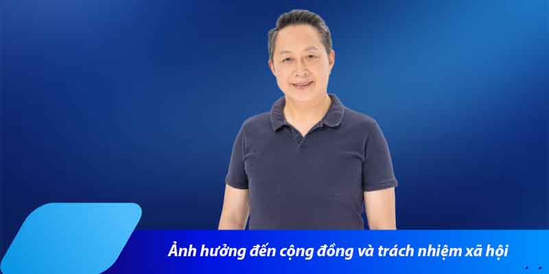Ảnh hưởng đến cộng đồng và trách nhiệm xã hội